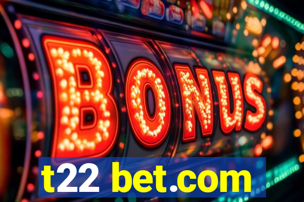 t22 bet.com